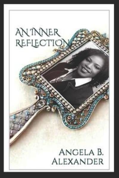 Angela B Alexander · An Inner Reflection (Paperback Book) (2018)