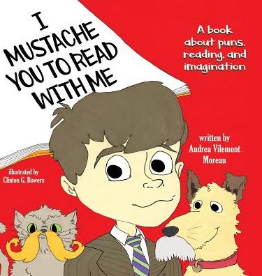 Cover for Andrea Vilemont Moreau · I Mustache You to Read with Me (Hardcover Book) (2018)