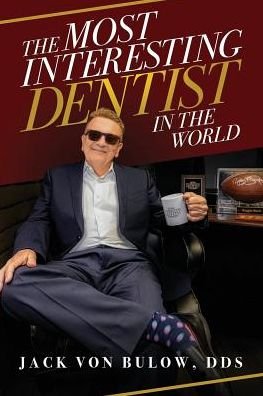 Cover for Dds Jack Von Bulow · The Most Interesting Dentist in the World (Pocketbok) (2018)