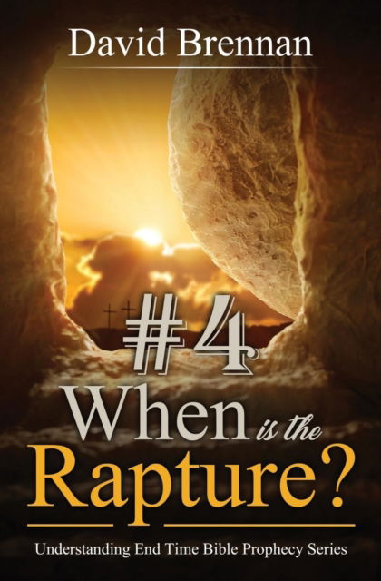 Cover for David J Brennan · # 4: When Is the Rapture? - Understanding End Time Bible Prophecy (Paperback Book) (2018)