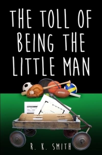 Cover for R K Smith · The Toll Of Being the Little Man (Paperback Book) (2020)