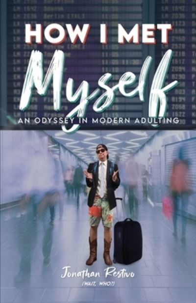 Cover for Jonathan Restivo · How I Met Myself: An Odyssey in Modern Adulting (Paperback Book) (2020)