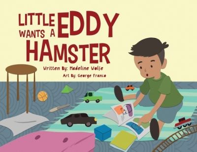 Little Eddy Wants a Hamster - Madeline Wolfe - Books - Madeline Wolfe - 9781735694504 - October 1, 2020