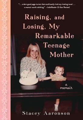 Cover for Stacey Aaronson · Raising, and Losing, My Remarkable Teenage Mother (Inbunden Bok) (2021)