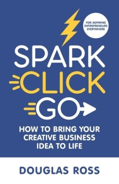 Cover for Douglas Ross · Spark Click Go (Paperback Book) (2021)