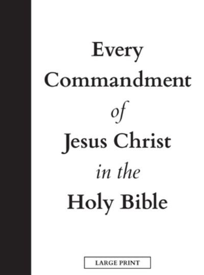 Cover for United in Jesus Christ · Every Commandment of Jesus Christ In The Holy Bible (Large Print) (Hardcover bog) [Large type / large print edition] (2021)