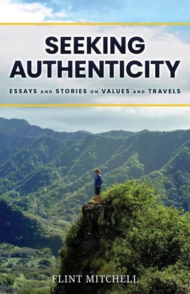 Cover for Flint Mitchell · Seeking Authenticity: Essays and Stories on Values and Travels (Paperback Bog) (2021)