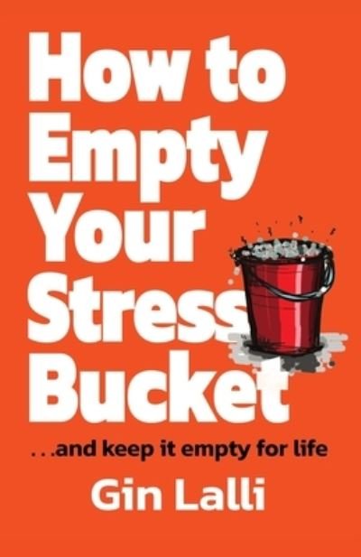 Cover for Gin Lalli · How to Empty Your Stress Bucket: ... and keep it empty for life (Paperback Book) (2021)
