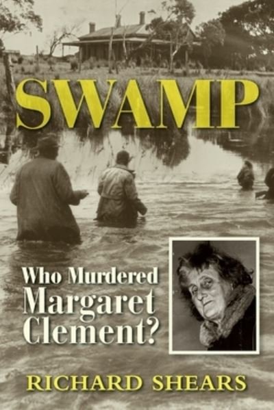 Cover for Shears Richard · SWAMP Who Murdered Margaret Clement? (Book) (2017)