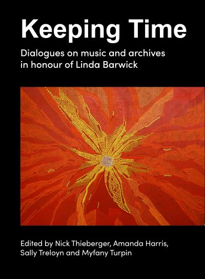 Keeping Time: Dialogues on music and archives in honour of Linda Barwick - Indigenous Music, Language and Performing Arts - - Books - Sydney University Press - 9781743329504 - November 1, 2024