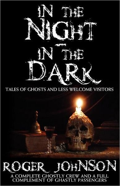 Cover for Roger Johnson · In the Night, in the Dark -Tales of Ghosts and Less Welcome Visitors (Pocketbok) (2011)