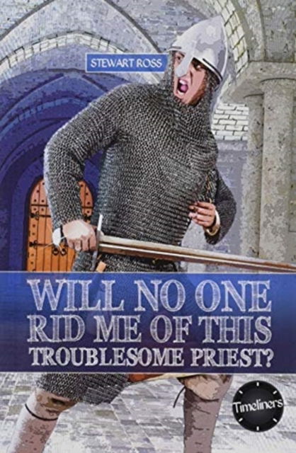 Cover for Stewart Ross · Wil No One Rid Me of This Troublesome Priest - Timeliners (Paperback Book) (2020)