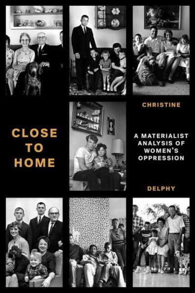 Cover for Christine Delphy · Close to Home: A Materialist Analysis of Women’s Oppression - Feminist Classics (Paperback Book) (2016)