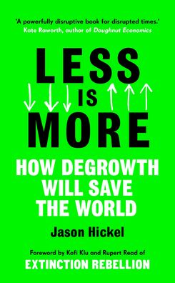 Cover for Jason Hickel · Less is More: How Degrowth Will Save the World (Taschenbuch) (2021)