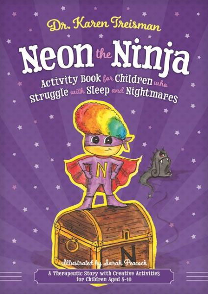 Cover for Treisman, Dr. Karen, Clinical Psychologist, trainer, &amp; author · Neon the Ninja Activity Book for Children who Struggle with Sleep and Nightmares: A Therapeutic Story with Creative Activities for Children Aged 5-10 - Therapeutic Treasures Collection (Paperback Book) (2018)