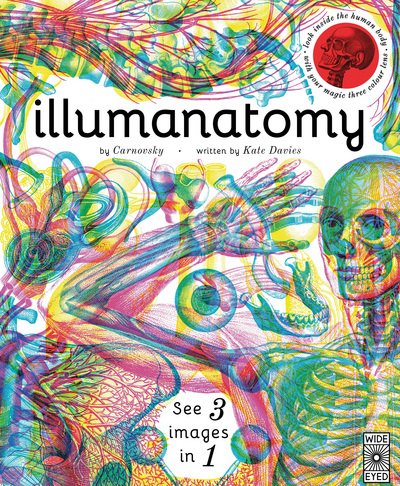 Illumanatomy: See inside the human body with your magic viewing lens - Illumi: See 3 Images in 1 - Kate Davies - Książki - Quarto Publishing PLC - 9781786030504 - 5 października 2017