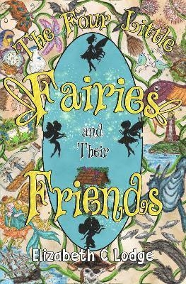 The Four Little Fairies and Their Friends - Elizabeth C Lodge - Książki - Pegasus Elliot Mackenzie Publishers - 9781787880504 - 26 września 2024