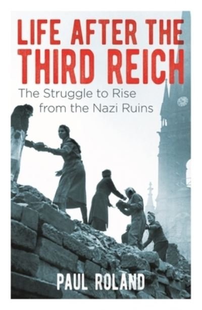 Life after the Third Reich - Paul Roland - Boeken - Arcturus Publishing - 9781788883504 - 15 januari 2019