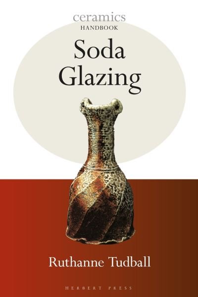 Ruthanne Tudball · Soda Glazing - Ceramics Handbooks (Paperback Bog) (2024)