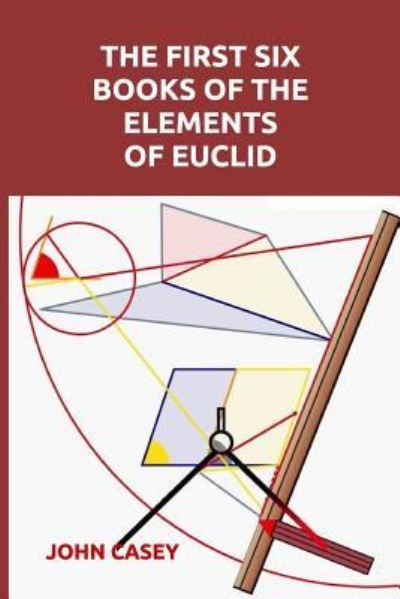 Cover for John Casey · The First Six Books of the Elements of Euclid (Paperback Book) (2018)