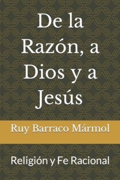 Cover for Ruy Barraco Marmol · De la Razon, a Dios y a Jesus (Taschenbuch) (2019)