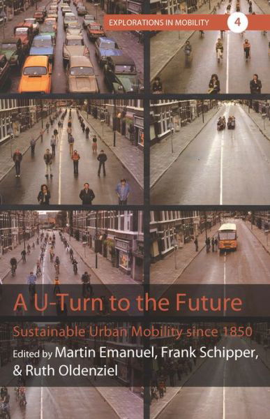 Cover for Martin Emanuel · A U-Turn to the Future: Sustainable Urban Mobility since 1850 - Explorations in Mobility (Paperback Book) (2023)