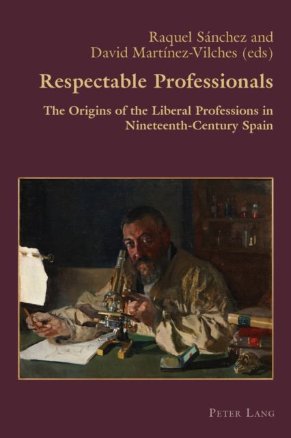 Cover for Raquel Sanchez · Respectable Professionals: The Origins of the Liberal Professions in Nineteenth-Century Spain - Hispanic Studies: Culture and Ideas (Paperback Book) [New edition] (2021)