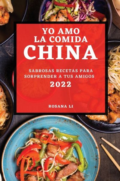 Cover for Rosana Li · Yo Amo La Comida China 2022 (Paperback Book) (2022)