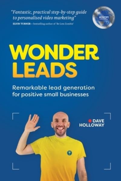 Wonder Leads: Remarkable lead generation for positive small businesses - Dave Holloway - Książki - Jolly Funnel Books - 9781838117504 - 1 listopada 2020