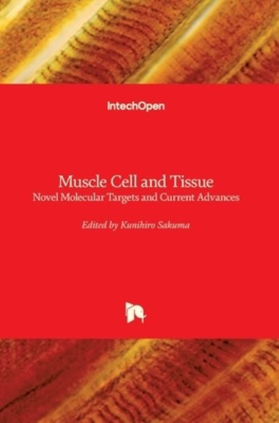 Cover for Kunihiro Sakuma · Muscle Cell and Tissue: Novel Molecular Targets and Current Advances (Hardcover Book) (2021)