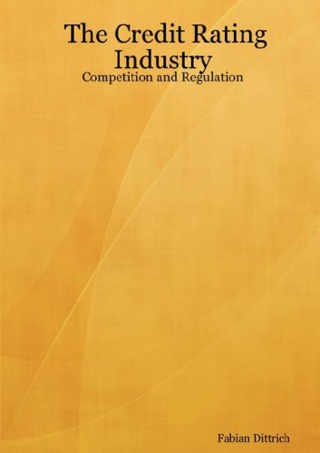 Cover for Fabian Dittrich · The Credit Rating Industry: Competition and Regulation (Paperback Book) (2007)