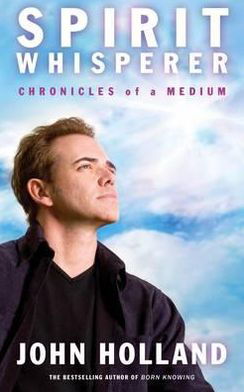 Cover for John Holland · Spirit Whisperer: Chronicles of a Medium (Paperback Book) (2012)