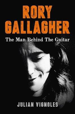 Cover for Julian Vignoles · Rory Gallagher: The Man Behind The Guitar (Hardcover Book) (2018)