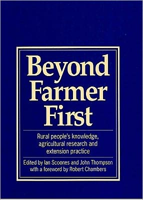 Cover for Scoones, Ian (Research Fellow, Institute of Development Studies (IDS)) · Beyond Farmer First: Rural peoples knowledge, agricultural research and extension practice - Farmer First (Paperback Book) (1994)