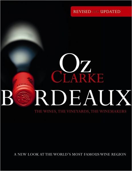 Cover for Oz Clarke · Oz Clarke Bordeaux Third Edition: A New Look at the World's Most Famous Wine Region (Hardcover bog) [3 Revised edition] (2012)