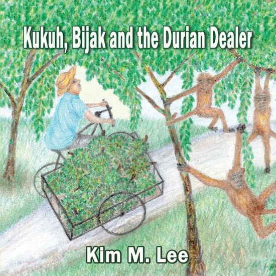 Cover for Kim M Lee · Kukuh, Bijack and the Durian Dealer (Paperback Book) (2017)