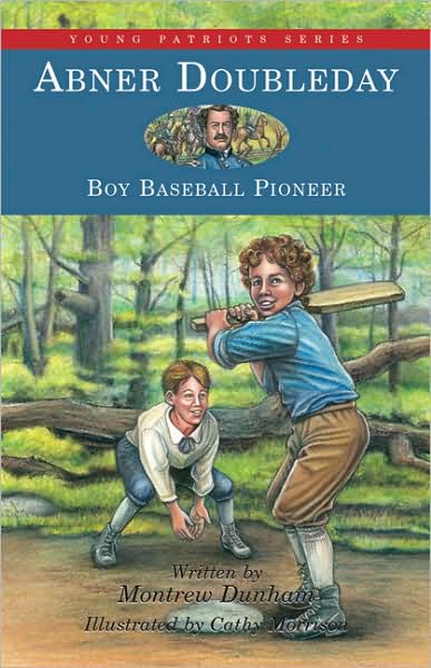 Abner Doubleday: Boy Baseball Pioneer - Montrew Dunham - Książki - Patria Press - 9781882859504 - 1 sierpnia 2005