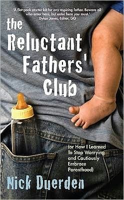 Cover for Nick Duerden · The Reluctant Father's Club: (Or How I Learned to Stop Worrying and Cautiously Embrace Parenthood) (Paperback Book) (2009)
