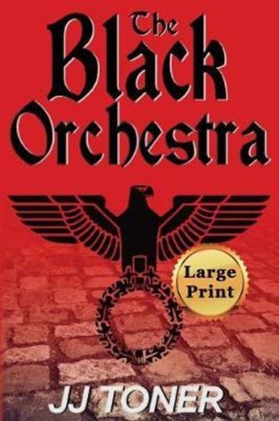 Cover for Jj Toner · The Black Orchestra: Large Print Edition - Black Orchestra (Paperback Book) [Large Print edition] (2018)
