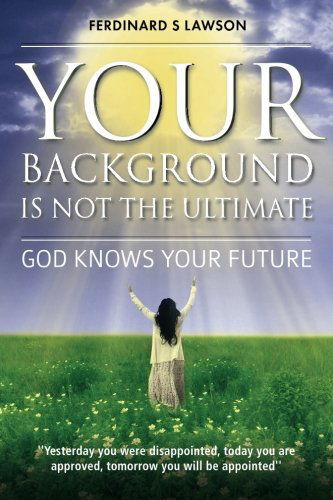 Cover for Mr Ferdinard Lawson · Your Background is Not the Ultimate: God Knows Your Future (Paperback Book) (2012)