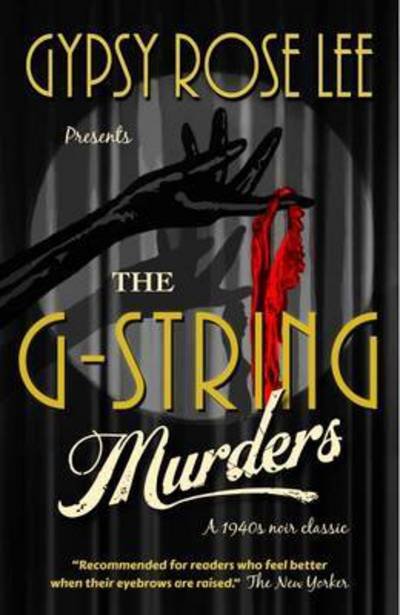 The G-String Murders - Gypsy Rose Lee - Bøger - Saraband - 9781910192504 - 9. marts 2017