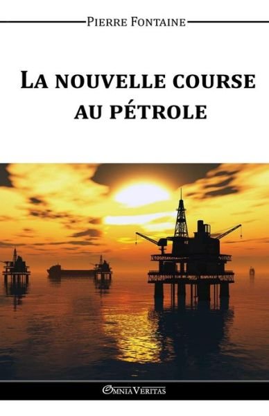Cover for Pierre Fontaine · La Nouvelle Course Au Petrole (Paperback Book) (2015)