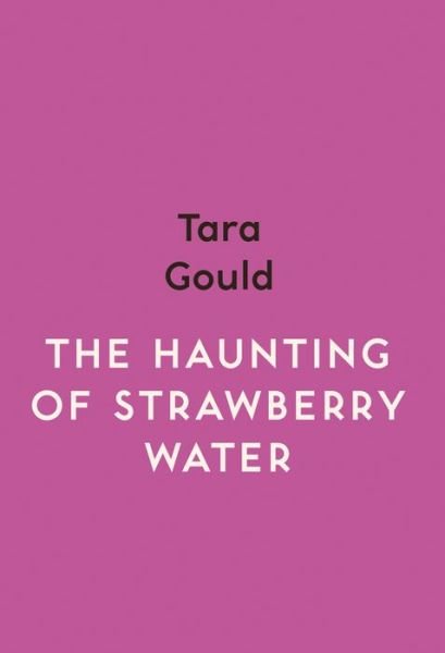 Cover for Tara Gould · The Haunting of Strawberry Water (Paperback Book) [International edition] (2020)