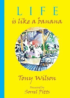 Cover for Tony Wilson · Life is like a Banana (Hardcover Book) (2024)