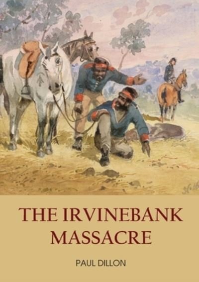 Cover for Paul Dillon · The Irvinebank Massacre (Paperback Book) (2021)