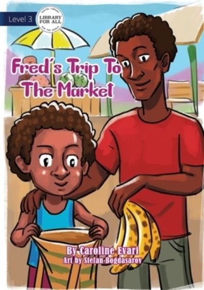 Cover for Caroline Evari · Fred's Trip To The Market (Paperback Book) (2021)