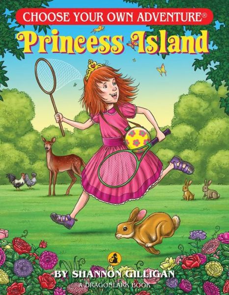 Princess Island - Choose Your Own Adventure Jr. - Shannon Gilligan - Books - Chooseco LLC - 9781937133504 - December 1, 2015