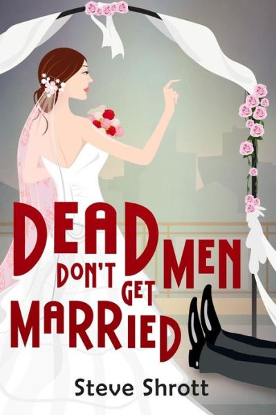 Dead men Don't Get Married - Steve Shrott - Książki - Cozy Cat Press - 9781939816504 - 11 września 2014