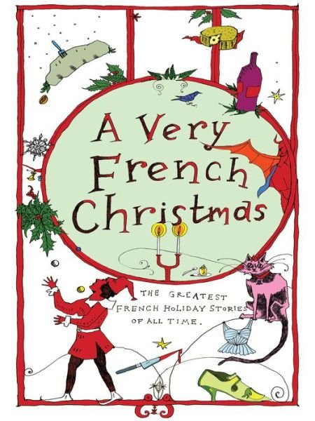 Cover for A Very French Christmas: The Greatest French Holiday Stories of All Time (Inbunden Bok) (2017)