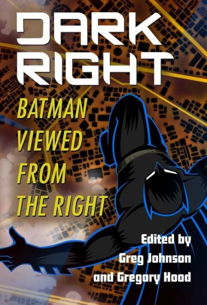 Cover for Dark Right: Batman Viewed from the Right (Hardcover Book) (2018)